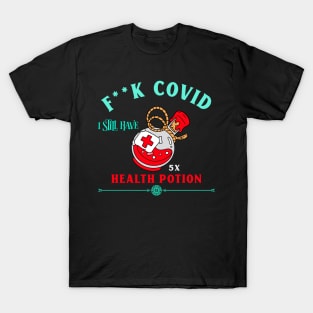 F**K COVID - I still have Health Potion T-Shirt